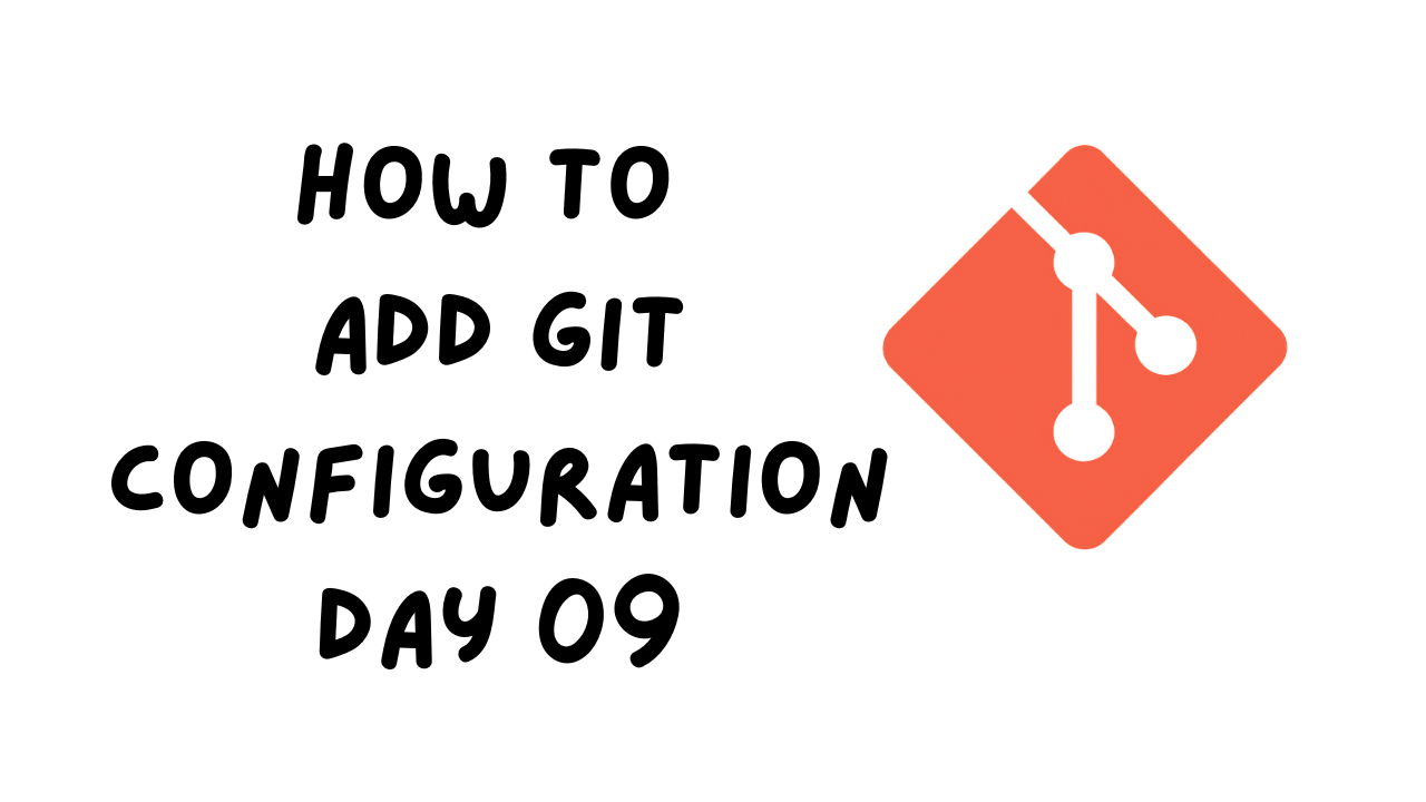 Git Configuration | Day - 09