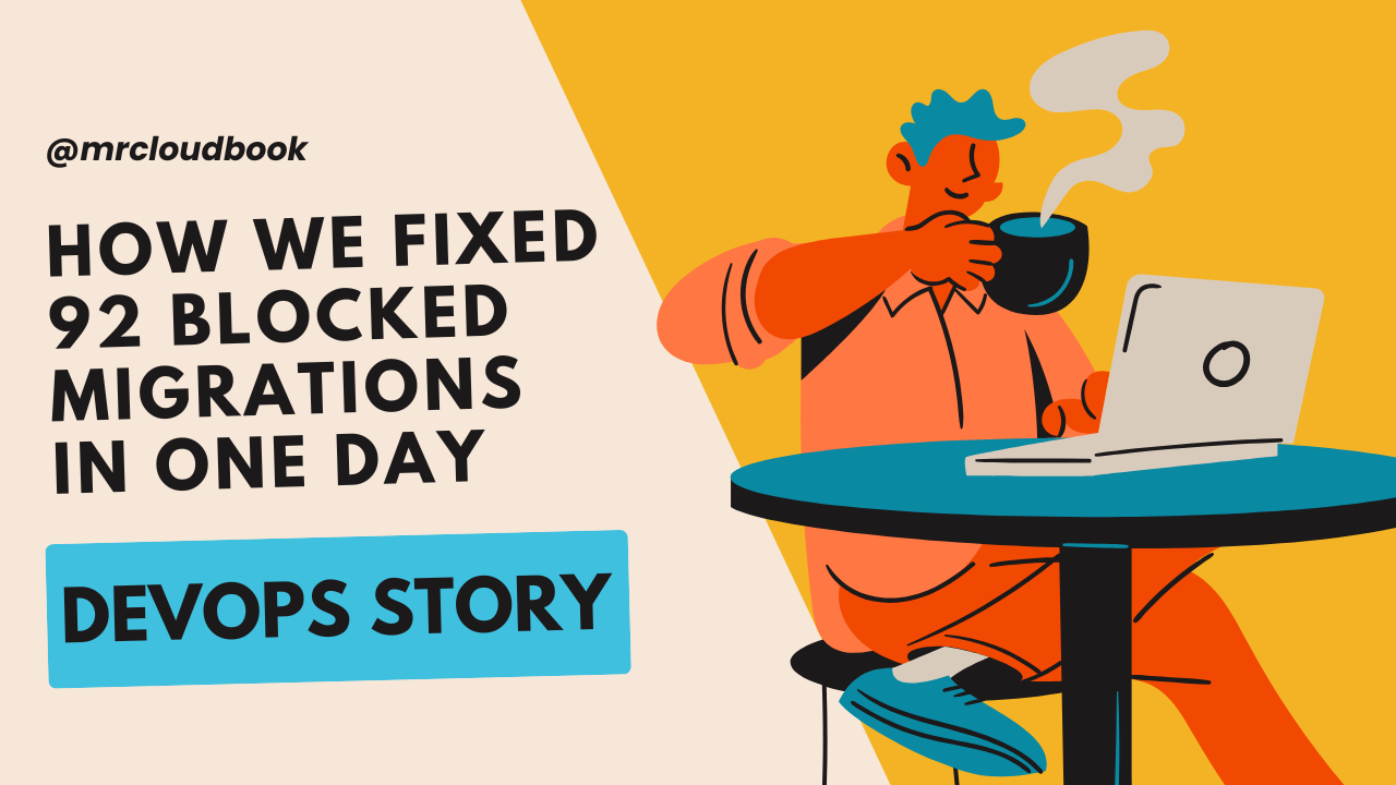 DevOps Story: How We Fixed 92 Blocked Migrations in One Day
